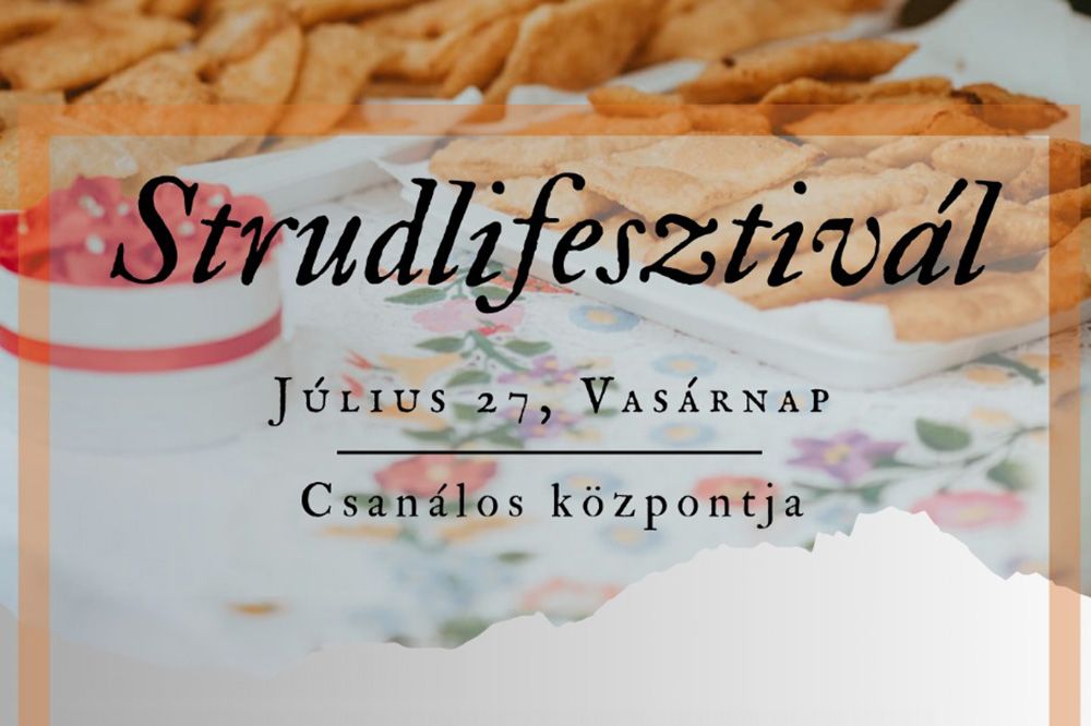 A családoké és a közösségé a főszerep az idei Csanálosi Strudlifesztiválon
