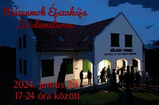 Múzeumok Éjszakája a sződemeteri Kölcsey Ferenc Egyházi és Kulturális Központban