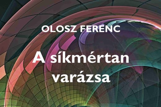 A síkmértan varázsa – Olosz Ferenc könyvét mutatják be a Kölcseyben