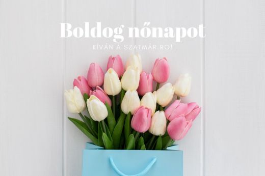 A nemzetközi nőnap alkalmából köszöntjük a Szatmár.ro női olvasóit!
